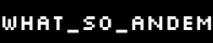 what_so_andem